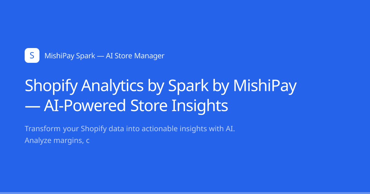 Shopify Analytics by Spark by MishiPay — AI-Powered Store Insights ...